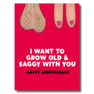 Grow Old And Saggy With You Card